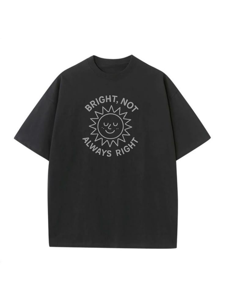 Bright Not Always Right Classic Tee